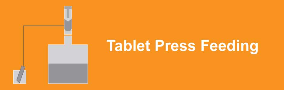Tablet Press Feeding, Tablet and Capsule Manufacturing